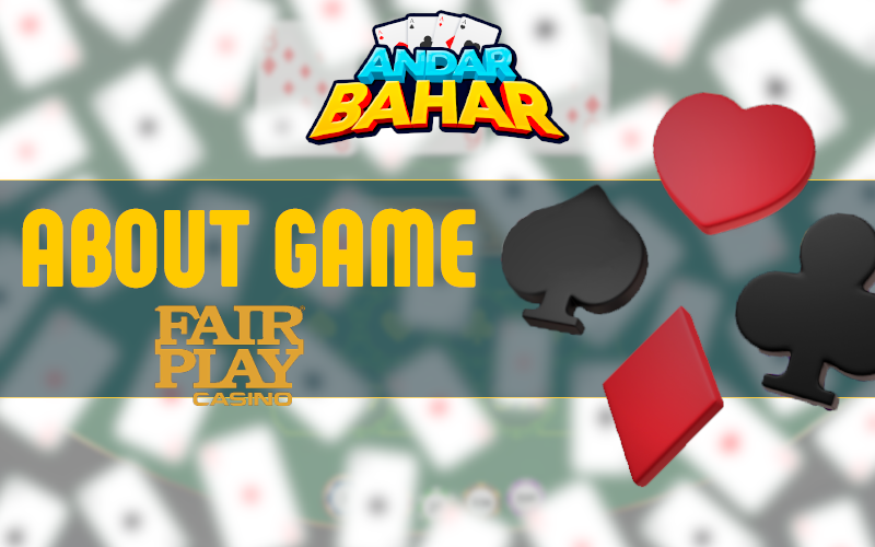 About Game in Andar Bahar at Fair Play casino
