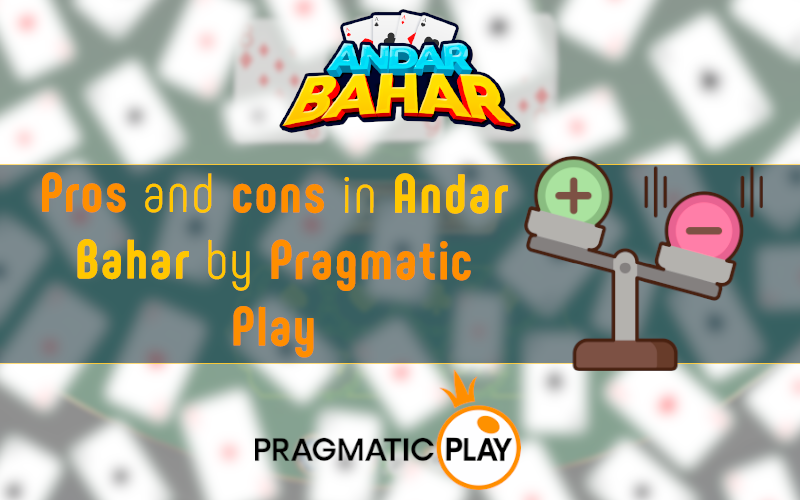 Pros and cons in Andar Bahar by Pragmatic Play