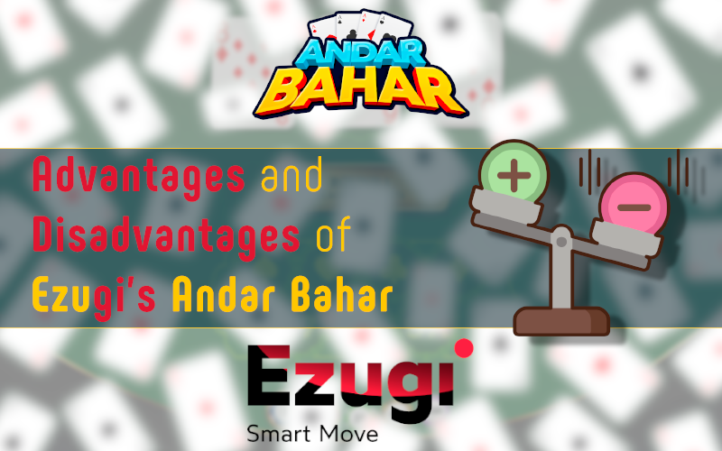 Advantages and Disadvantages of Ezugi's Andar Bahar